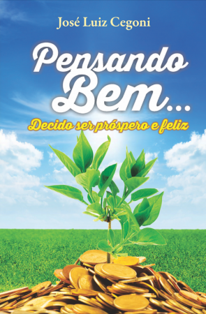 Pensando Bem... Decido ser próspero e feliz